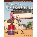 The Next 50 Barrel Racing Exercises for Precision on the Pattern