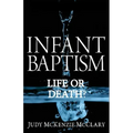 Infant Baptism - Life or Death?