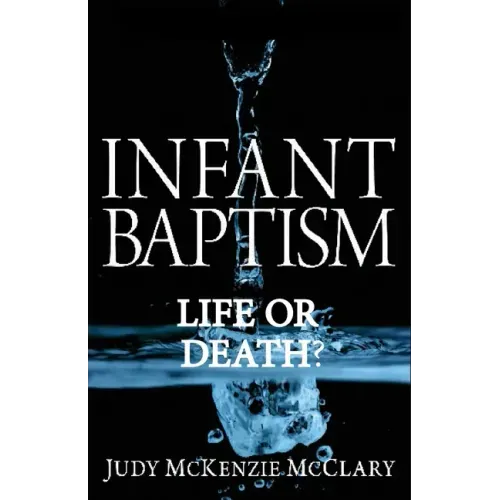 Infant Baptism - Life or Death?
