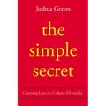 The Simple Secret: Choosing Love in a Culture of Hostility