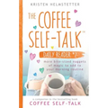 The Coffee Self-Talk Daily Reader #2: More Bite-Sized Nuggets of Magic to Add to Your Morning Routine