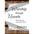 Worship Through Novels: Short Stories and Fairy Tales