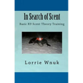 In Search of Scent: Basic K9 Scent Theory Training