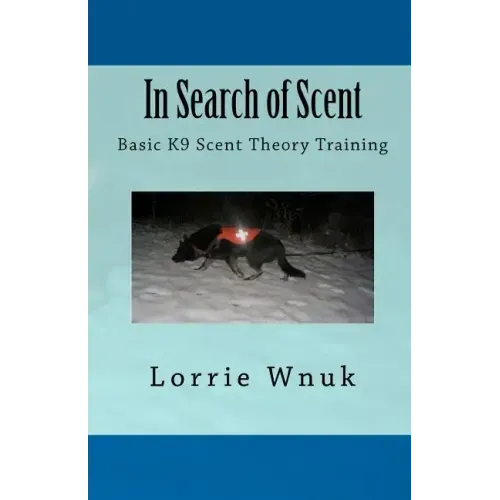 In Search of Scent: Basic K9 Scent Theory Training