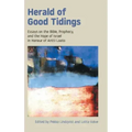 Herald of Good Tidings: Essays on the Bible, Prophecy, and the Hope of Israel in Honour of Antti Laato