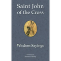 Saint John of the Cross: Wisdom Sayings