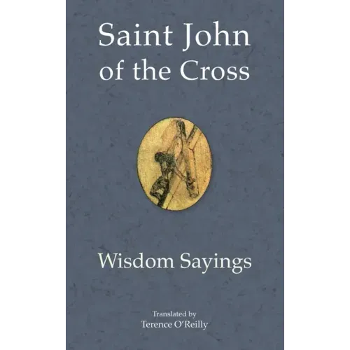 Saint John of the Cross: Wisdom Sayings