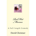 Red Hot Mamas: A Full-length Comedy