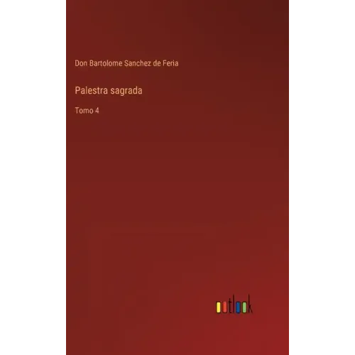 Palestra sagrada: Tomo 4