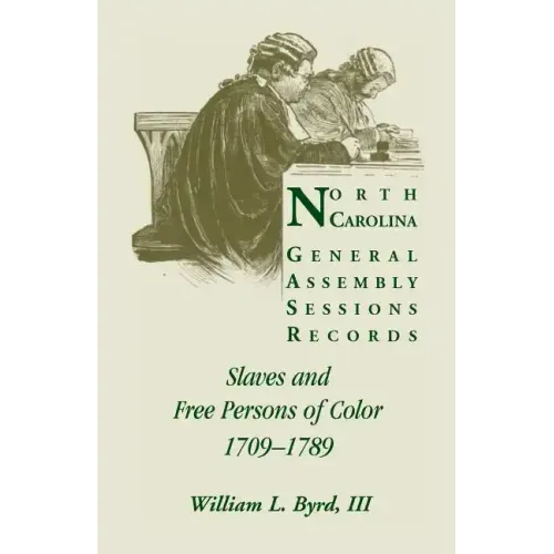 North Carolina General Assembly Sessions Records: Slaves and Free Persons of Color, 1709-1789