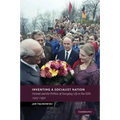 Inventing a Socialist Nation: Heimat and the Politics of Everyday Life in the Gdr, 1945 90