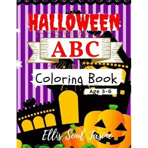 Halloween ABC Coloring Book Age 3-6: The Little Halloween Letters and Numbers Coloring Pages for Kids Age 3-6. First Alphabet and Count.