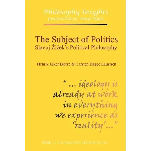 The Subject of Politics: Slavoj Zizek's Political Philosophy