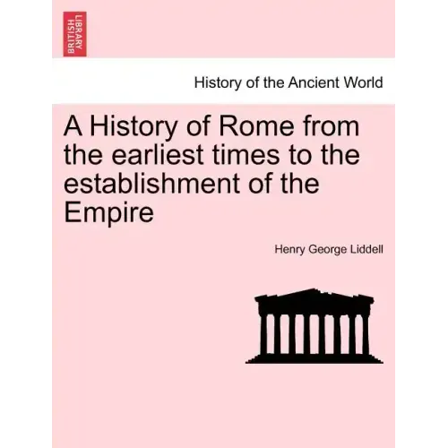 A History of Rome from the earliest times to the establishment of the Empire