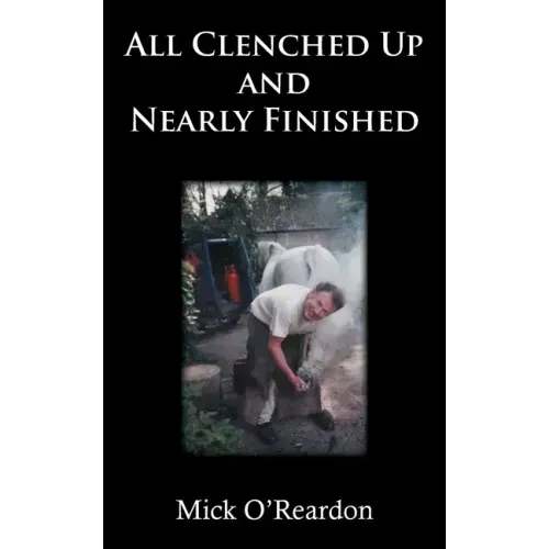 All Clenched Up and Nearly Finished