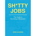 Sh*tty Jobs: The Guide to Surviving a Recession