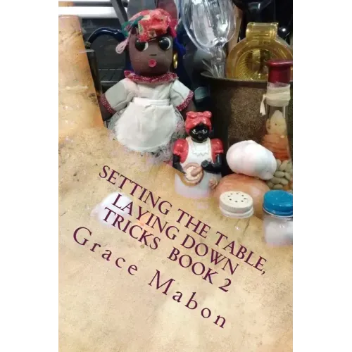 Setting The Table, Laying Down Tricks: Volume Two: Hoodoo Recipes of Domination, Decrease, and Protection