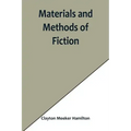 Materials and Methods of Fiction; With an Introduction by Brander Matthews