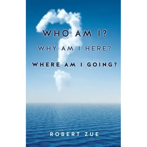 Who Am I? Why Am I Here? Where Am I Going?