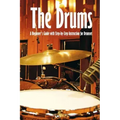 The Drums: A Beginner's Guide with Step-by-Step Instruction for Drumset: The Beginner Drum Book