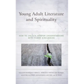 Young Adult Literature and Spirituality: How to Unlock Deeper Understanding with Class Discussion