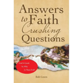 Answers to Faith Crushing Questions