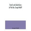Travels and adventures of the Rev. Joseph Wolff