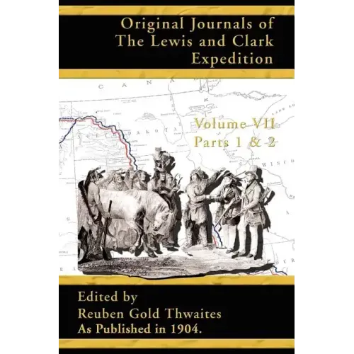 Original Journals of the Lewis and Clark Expedition: 1804 - 1806