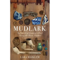 Mudlark: In Search of London's Past Along the River Thames