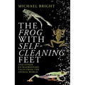 The Frog with Self-Cleaning Feet: And Other Extraordinary Tales from the Animal World