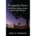 Prosperity Now! A 12-Week Journey to the Life of Your Dreams