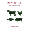 Meat Logic: Why Do We Eat Animals?