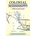 Colonial Mississippi: A Borrowed Land