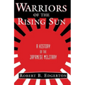 Warriors of the Rising Sun: A History of the Japanese Military