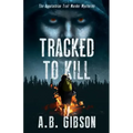 Tracked To Kill: The Appalachian Trail Murder Mysteries