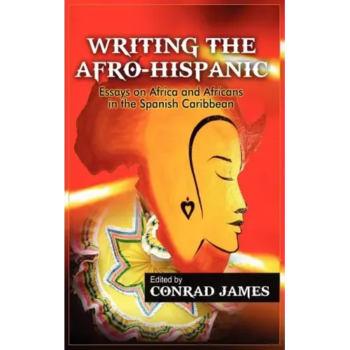 Writing the Afro-Hispanic: Essays on Africa and Africans in the Spanish Caribbean