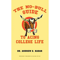 The No-Bull Guide to Acing College Life