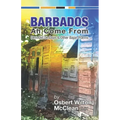 Barbados Ah Come From: Dem Did De Days &Other Bajan Poems