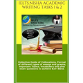 Ielts.Nisha Academic Writing Tasks 1 & 2: Collective Guide of Collocations, Format of different types of essays and graphs, Important Topics, Vocabula