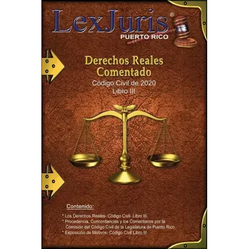 Derechos Reales Comentado: Los Derechos Reales. Código Civil de Puerto Rico- Libro III Comentado