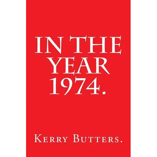 In the Year 1974.