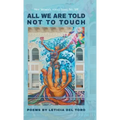 All We Are Told Not to Touch