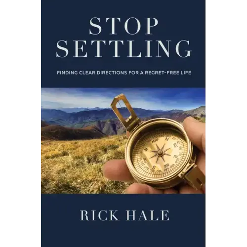 Stop Settling: Finding Clear Directions for a Regret-Free Life