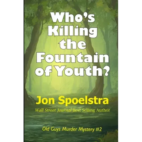 Who's Killing the Fountain of Youth?: (Old Guys Murder Mystery #2)