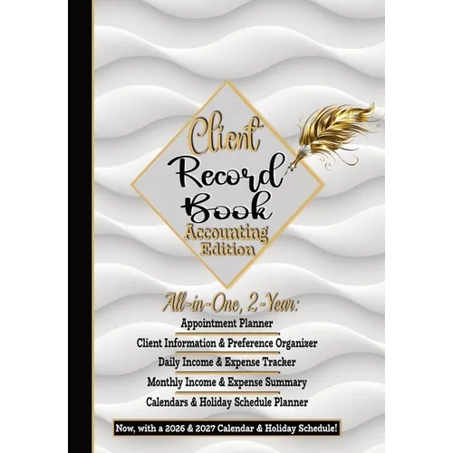 Client Record Book, Small Business Accounting Ledger Edition: Daily Appointment Planner, Income & Expense Tracker Log, All-In-One: Customers' Informat
