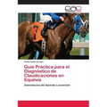Guía Práctica para el Diagnóstico de Claudicaciones en Equinos