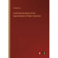 Fourth Biennial Report of the Superintendent of Public Instruction
