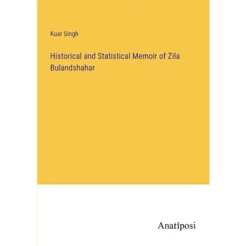 Historical and Statistical Memoir of Zila Bulandshahar