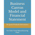 Business Canvas Model and Financial Statement: For Solar Panel Manufacturing Plant