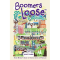 Boomers on the Loose(tm) in Portland: Every Retiree's Guide to Staying Active in Portland